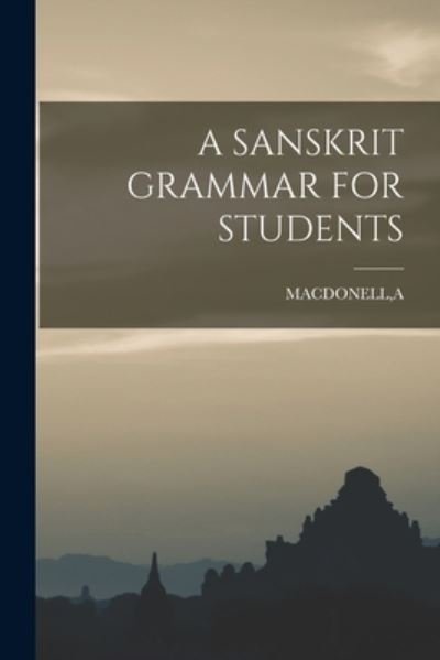 Cover for A Macdonell · A Sanskrit Grammar for Students (Paperback Bog) (2022)