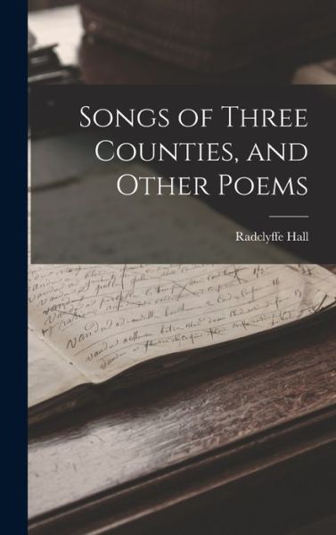 Cover for Radclyffe Hall · Songs of Three Counties, and Other Poems (Book) (2022)