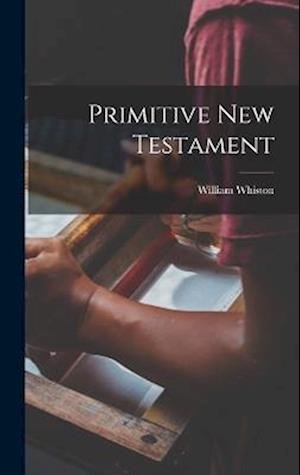 Cover for William Whiston · Primitive New Testament (Buch) (2022)