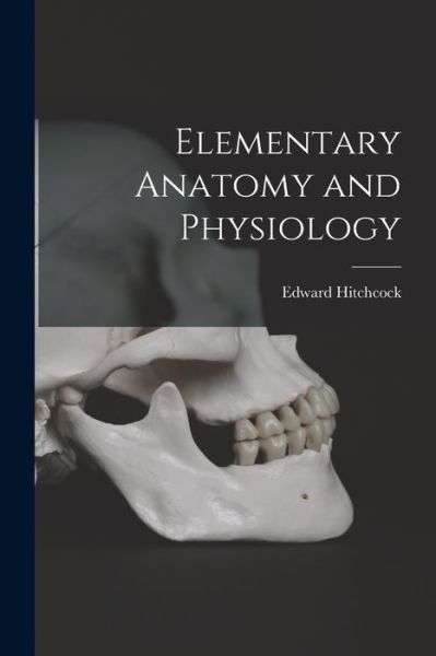 Cover for Edward Hitchcock · Elementary Anatomy and Physiology (Buch) (2022)