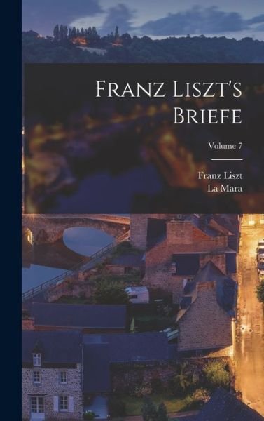 Cover for Franz Liszt · Franz Liszt's Briefe; Volume 7 (Bog) (2022)