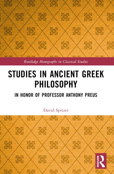 D. M. Spitzer · Studies in Ancient Greek Philosophy: In Honor of Professor Anthony Preus - Routledge Monographs in Classical Studies (Paperback Book) (2024)