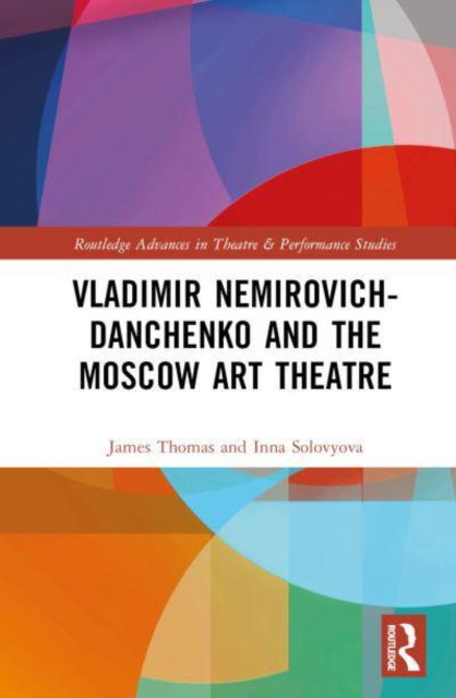 Cover for Inna Solovyova · Vladimir Nemirovich-Danchenko and the Moscow Art Theatre - Routledge Advances in Theatre &amp; Performance Studies (Hardcover Book) (2025)