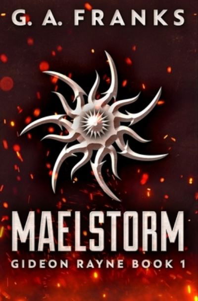 Maelstorm - G a Franks - Książki - Blurb - 9781034521136 - 21 grudnia 2021