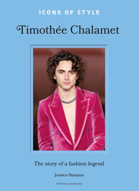 Cover for Jessica Bumpus · Icons of Style: Timothee Chalamet: The story of a fashion legend - Icons of Style (Gebundenes Buch) (2025)