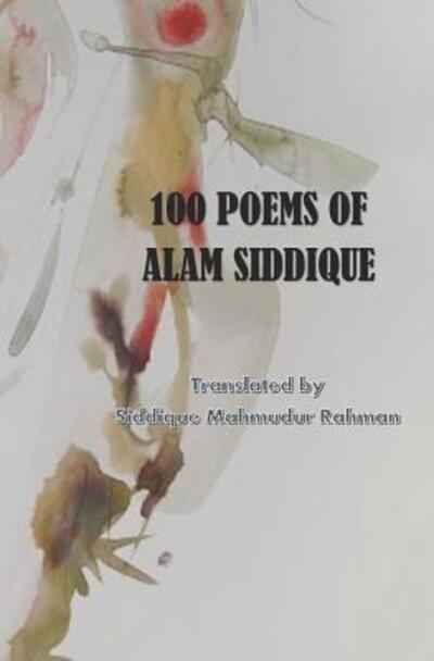 Cover for Siddique Mahmudur Rahman · 100 Poems of Alam Siddique (Paperback Book) (2019)