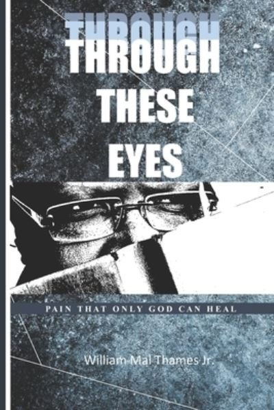 William Mal Thames Jr · Through These Eyes (Paperback Bog) (2019)
