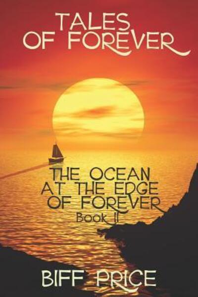 The Ocean at the Edge of Forever - Biff Price - Books - Independently Published - 9781080201136 - July 12, 2019