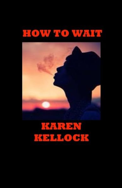 Cover for Karen Kellock · How to Wait (Pocketbok) (2019)