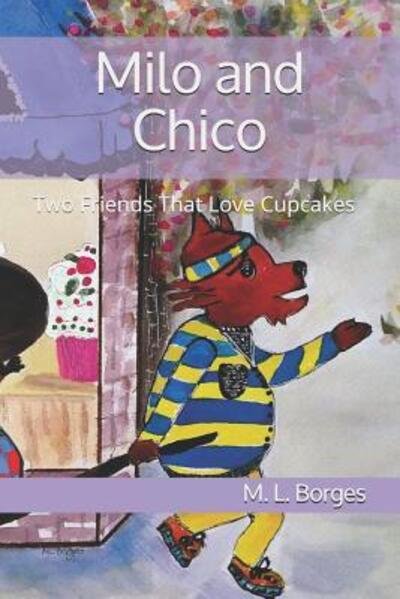 Milo and Chico - M L Borges - Kirjat - Independently Published - 9781097988136 - maanantai 20. toukokuuta 2019