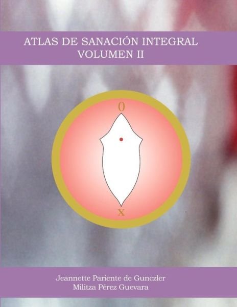 Cover for SRA. Jeannette P. GUNCZLER · Atlas De Sanación Integral Volumen II (Pocketbok) (2019)
