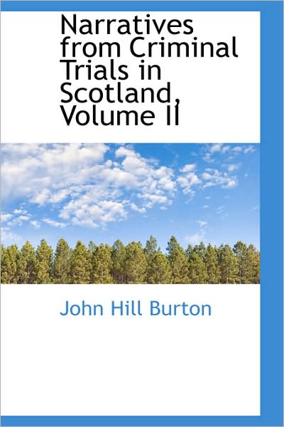 Cover for John Hill Burton · Narratives from Criminal Trials in Scotland, Volume II (Hardcover Book) (2009)