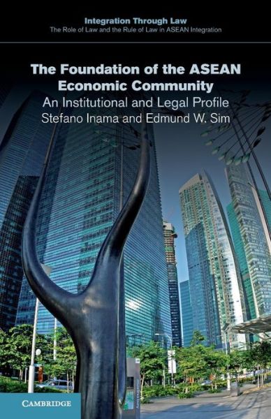 Cover for Stefano Inama · The Foundation of the ASEAN Economic Community: An Institutional and Legal Profile - Integration through Law The Role of Law and the Rule of Law in ASEAN Integration (Paperback Book) (2015)