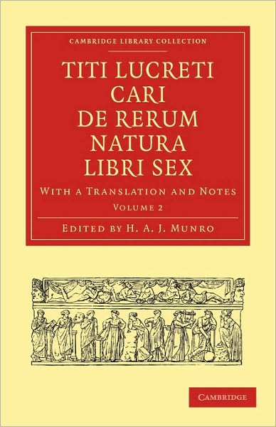 Titi Lucreti Cari De Rerum Natura Libri Sex: With a Translation and Notes - Cambridge Library Collection - Classics - Lucretius - Books - Cambridge University Press - 9781108011136 - May 20, 2010