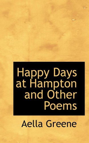 Cover for Aella Greene · Happy Days at Hampton and Other Poems (Paperback Book) (2009)