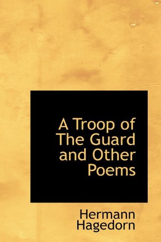 Cover for Hermann Hagedorn · A Troop of the Guard and Other Poems (Hardcover Book) (2009)