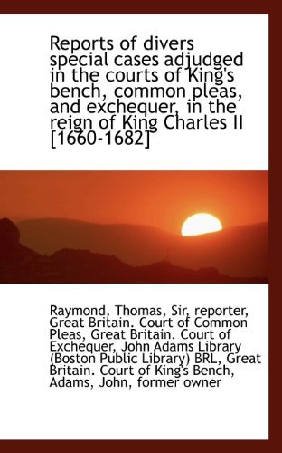 Cover for Raymond · Reports of Divers Special Cases Adjudged in the Courts of King's Bench, Common Pleas, and Exchequer, (Paperback Book) (2009)
