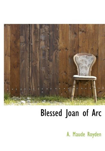 Cover for A. Maude Royden · Blessed Joan of Arc (Hardcover Book) (2009)