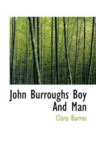 Cover for Clara Barrus · John Burroughs Boy and Man (Hardcover Book) (2009)