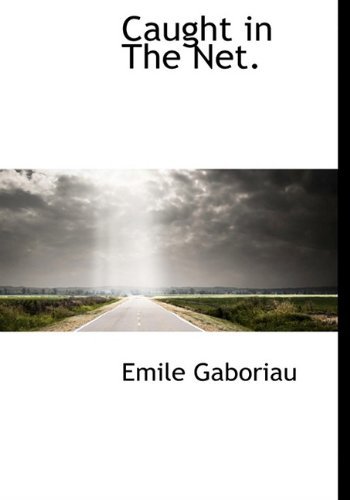 Cover for Emile Gaboriau · Caught in the Net. (Hardcover bog) (2009)