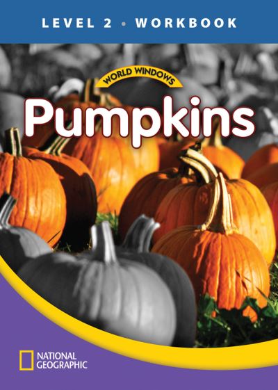 World Windows 2 (Science): Pumpkins Workbook - National Geographic Learning - Książki - Cengage Learning, Inc - 9781133493136 - 25 października 2011