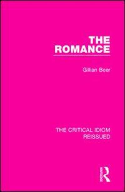 Cover for Gillian Beer · The Romance - The Critical Idiom Reissued (Hardcover Book) (2017)