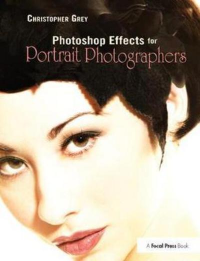 Cover for Christopher Grey · Photoshop Effects for Portrait Photographers (Hardcover Book) (2017)