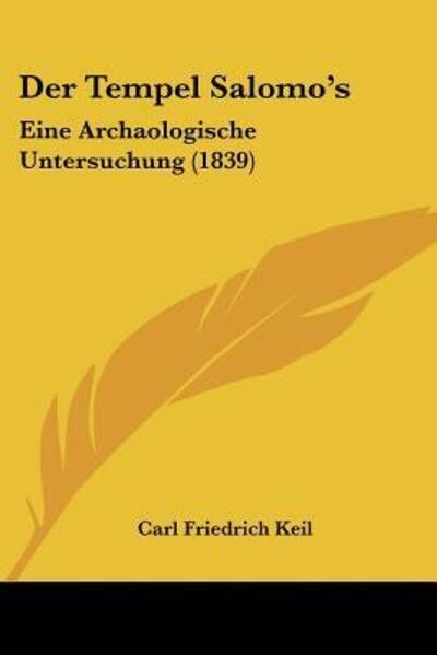 Der Tempel Salomo's - Carl Friedrich Keil - Bücher - Kessinger Publishing - 9781160446136 - 22. Februar 2010