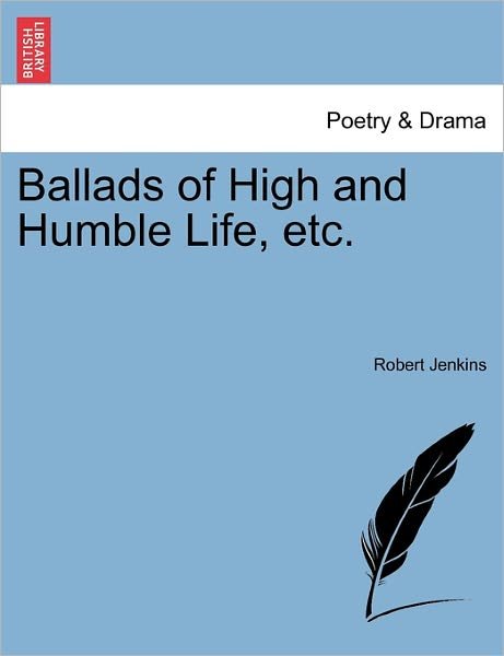 Cover for Robert Jenkins · Ballads of High and Humble Life, Etc. (Taschenbuch) (2011)
