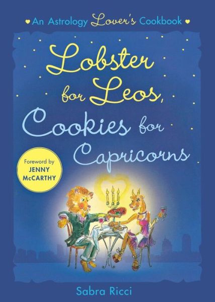 Cover for Sabra Ricci · Lobsters for Leos, Cookies for Capricorns: an Astrology Lovers Cookbook (Paperback Book) (2012)