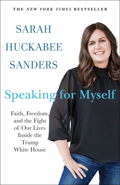 Cover for Sarah Huckabee Sanders · Speaking for Myself: Faith, Freedom, and the Fight of Our Lives Inside the Trump White House (Paperback Book) (2021)