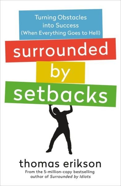 Cover for Thomas Erikson · Surrounded by Setbacks: Turning Obstacles into Success (When Everything Goes to Hell) [The Surrounded by Idiots Series] - The Surrounded by Idiots Series (Taschenbuch) (2022)