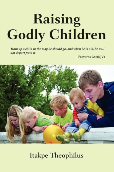 Cover for Itakpe Theophilus · Raising Godly Children (Pocketbok) (2011)