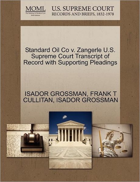 Cover for Isador Grossman · Standard Oil Co V. Zangerle U.s. Supreme Court Transcript of Record with Supporting Pleadings (Paperback Book) (2011)