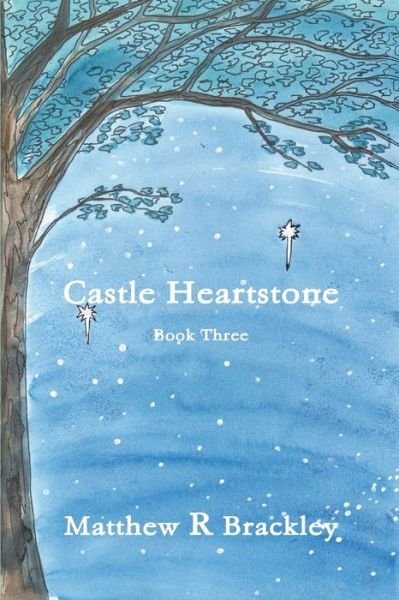 Cover for Matthew R. Brackley · Castle Heartstone Book Three (Bok) (2013)