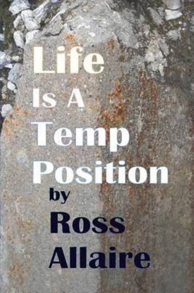 Cover for Ross Allaire · Life is a Temp Position (Paperback Book) (2015)