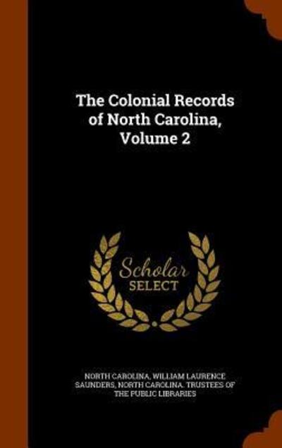 Cover for North Carolina · The Colonial Records of North Carolina, Volume 2 (Hardcover Book) (2015)