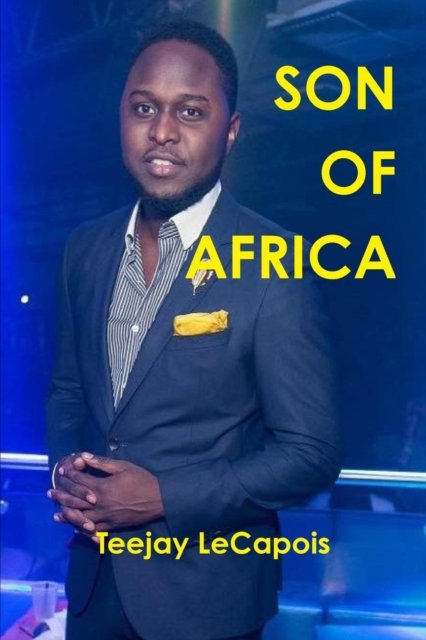 Son Of Africa - Teejay Lecapois - Böcker - Lulu.com - 9781365546136 - 19 november 2016