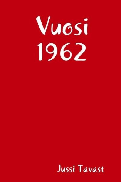 Cover for Jussi Tavast · Vuosi 1962 (Paperback Bog) (2018)