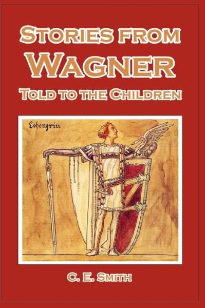C E Smith · Stories from Wagner Told to the Children (Paperback Bog) (2024)