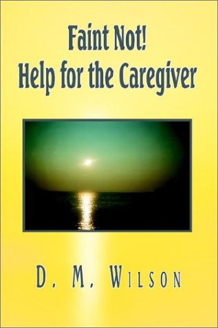 Cover for D. M. Wilson · Faint Not! Help for the Caregiver (Hardcover bog) (2002)