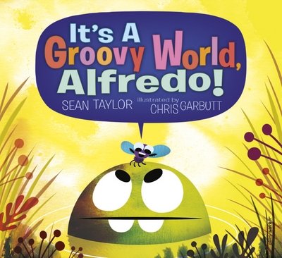 Cover for Sean Taylor · It's a Groovy World, Alfredo! (Hardcover Book) (2015)