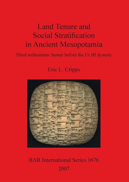 Land tenure and social stratification in ancient Mesopotamia - E. L. Cripps - Books - Archaeopress - 9781407301136 - August 15, 2007