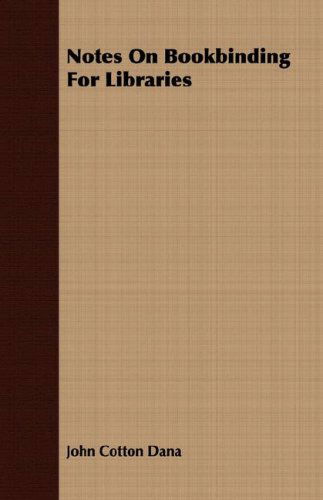 Cover for John Cotton Dana · Notes on Bookbinding for Libraries (Paperback Book) (2008)