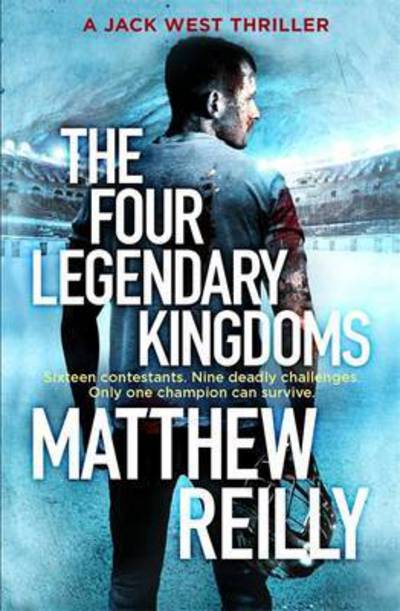 Cover for Matthew Reilly · The Four Legendary Kingdoms: From the creator of No.1 Netflix thriller INTERCEPTOR - Jack West Series (Pocketbok) (2017)