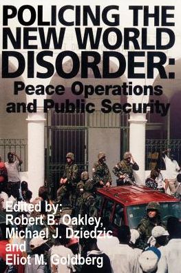 Policing the New World Disorder: Peace Operations and Public Security - Michael J Dziedzic - Books - University Press of the Pacific - 9781410200136 - June 16, 2002