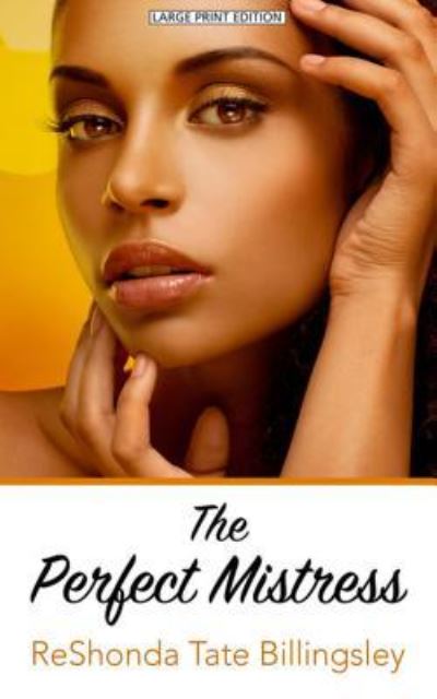 Perfect Mistress - ReShonda Tate Billingsley - Books - Thorndike Press - 9781410495136 - March 21, 2017