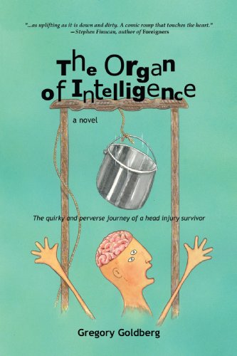 Cover for Gregory Goldberg · The Organ of Intelligence: the Quirky and Perverse Journey of a Head Injury Survivor (Paperback Book) [First edition] (2007)