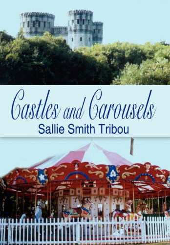 Cover for Sallie Smith Tribou · Castles and Carousels (Hardcover Book) (2003)