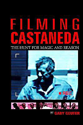 Cover for Gaby Geuter · Filming Castaneda: the Hunt for Magic and Reason (Hardcover Book) (2004)